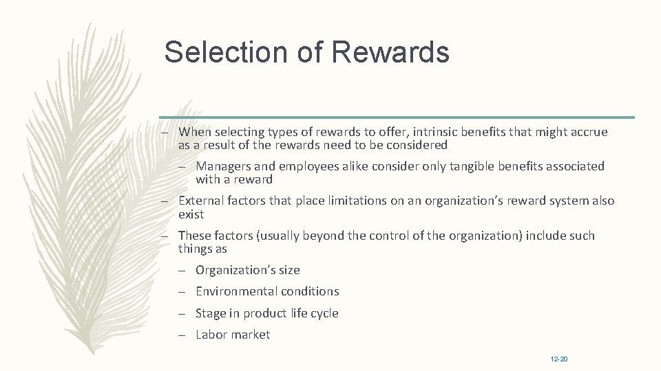 Selection of Rewards – When selecting types of rewards to offer, intrinsic benefits that