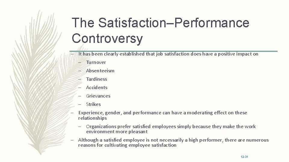 The Satisfaction–Performance Controversy – It has been clearly established that job satisfaction does have