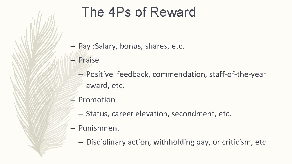 The 4 Ps of Reward – Pay : Salary, bonus, shares, etc. – Praise