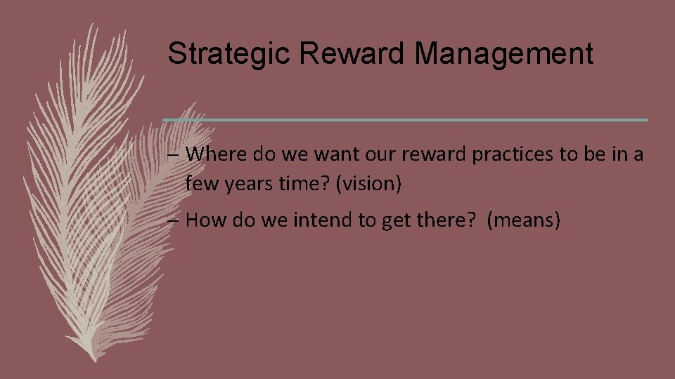 Strategic Reward Management – Where do we want our reward practices to be in