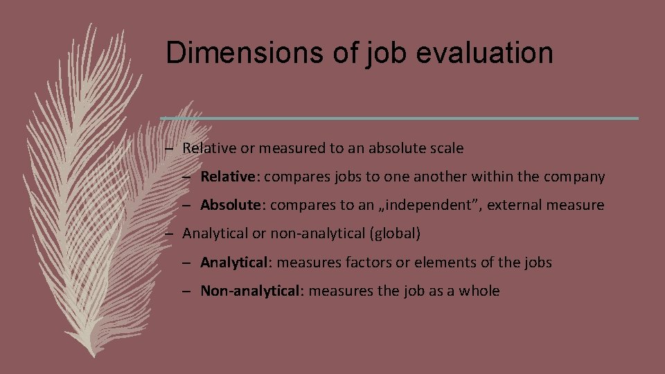 Dimensions of job evaluation – Relative or measured to an absolute scale – Relative: