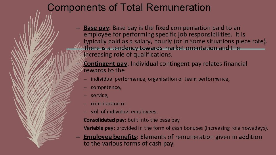 Components of Total Remuneration – Base pay: Base pay is the fixed compensation paid