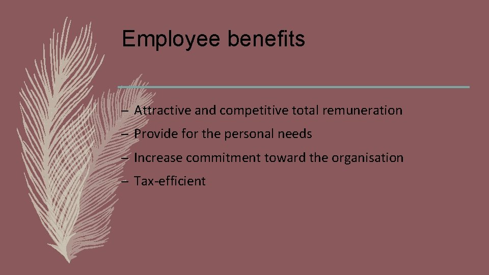 Employee benefits – Attractive and competitive total remuneration – Provide for the personal needs