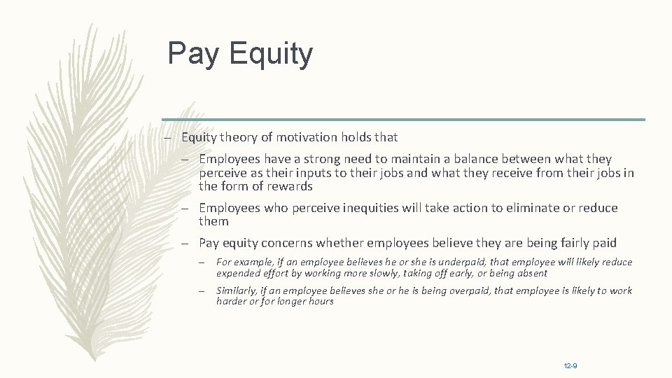 Pay Equity – Equity theory of motivation holds that – Employees have a strong