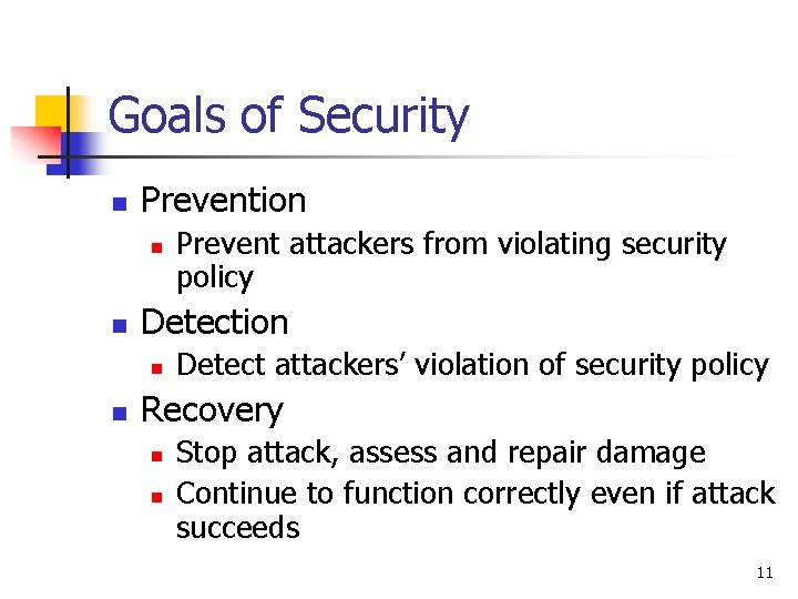 Goals of Security n Prevention n n Detection n n Prevent attackers from violating