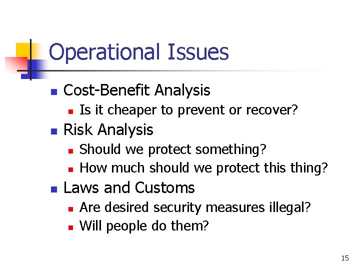 Operational Issues n Cost-Benefit Analysis n n Risk Analysis n n n Is it