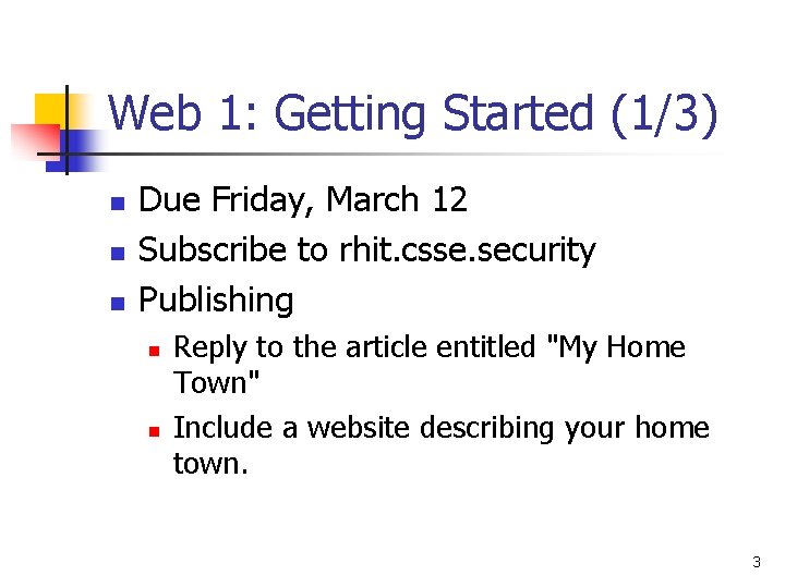 Web 1: Getting Started (1/3) n n n Due Friday, March 12 Subscribe to