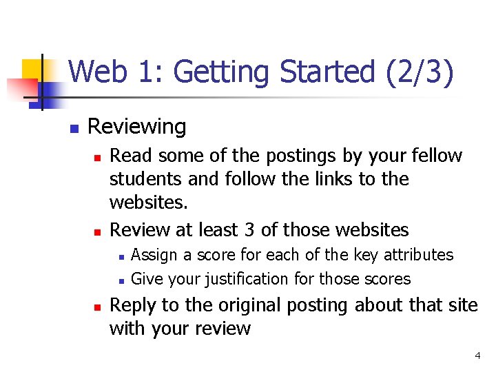 Web 1: Getting Started (2/3) n Reviewing n n Read some of the postings