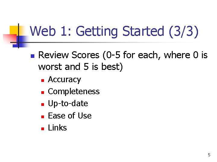 Web 1: Getting Started (3/3) n Review Scores (0 -5 for each, where 0