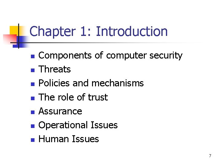 Chapter 1: Introduction n n n Components of computer security Threats Policies and mechanisms