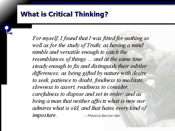 What is Critical Thinking? For myself, I found that I was fitted for nothing