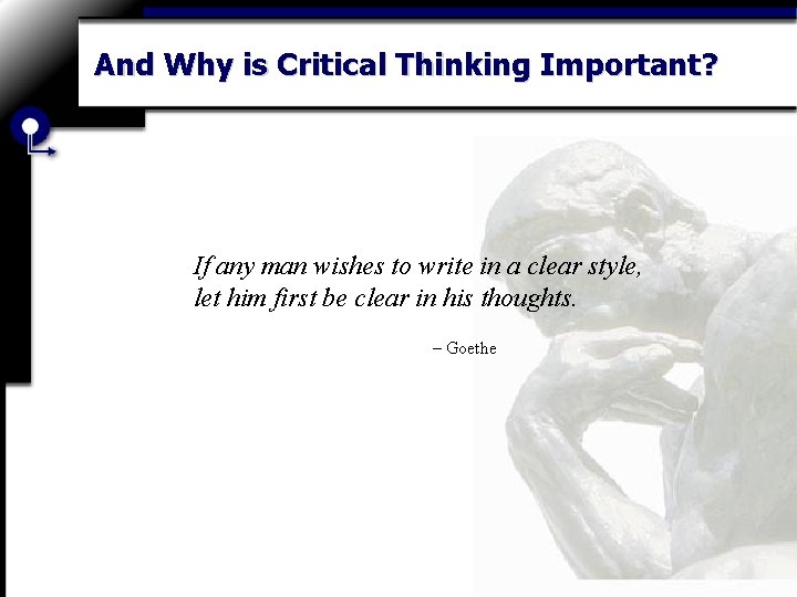 And Why is Critical Thinking Important? If any man wishes to write in a