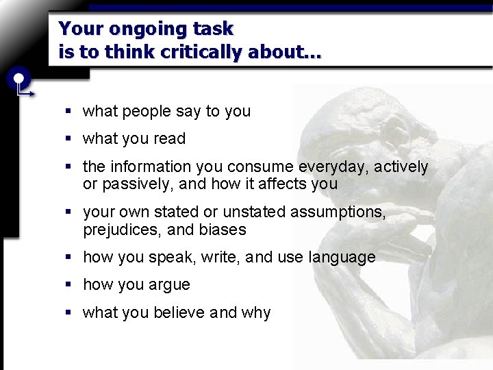 Your ongoing task is to think critically about… § what people say to you