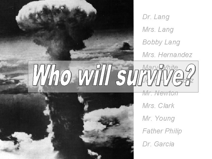 Dr. Lang Mrs. Lang Bobby Lang Mrs. Hernandez Mary White Jean Hernandez Mr. Newton