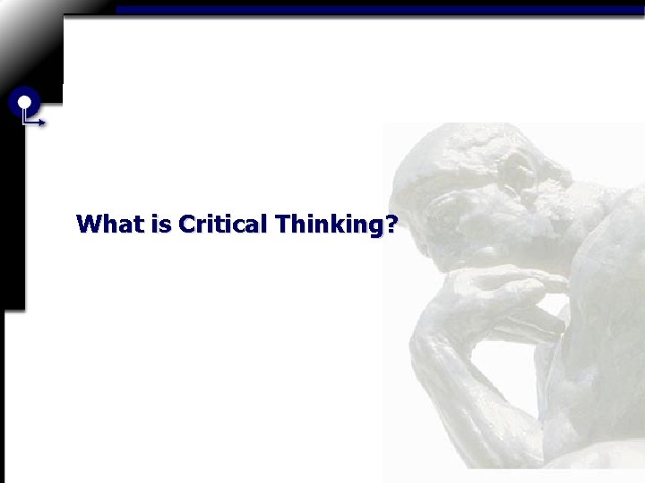 What is Critical Thinking? 
