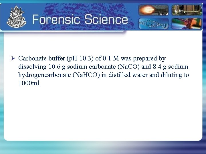 Ø Carbonate buffer (p. H 10. 3) of 0. 1 M was prepared by