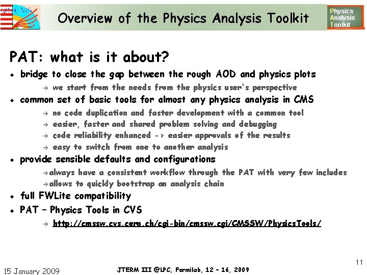 Overview of the Physics Analysis Toolkit Physics Analysis T oolkit PAT: what is it