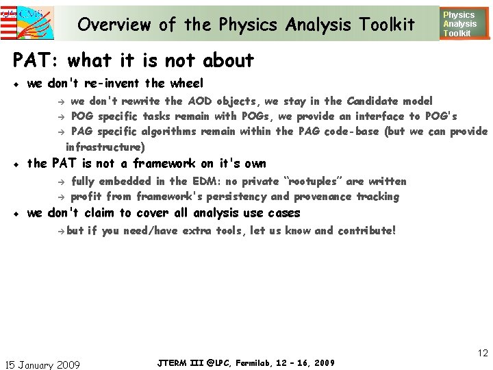 Overview of the Physics Analysis Toolkit Physics Analysis T oolkit PAT: what it is