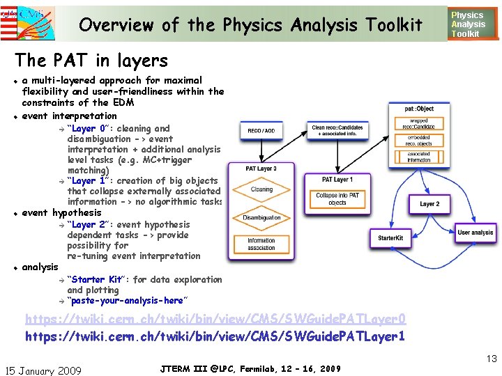 Overview of the Physics Analysis Toolkit Physics Analysis T oolkit The PAT in layers