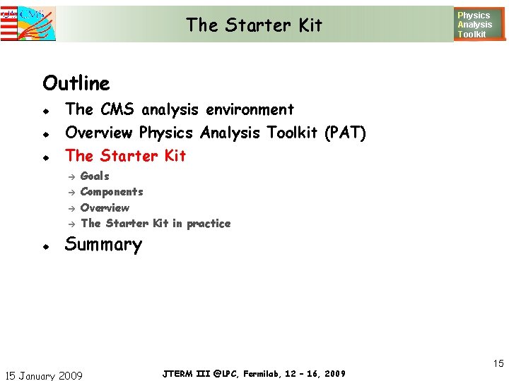 The Starter Kit Physics Analysis T oolkit Outline The CMS analysis environment Overview Physics