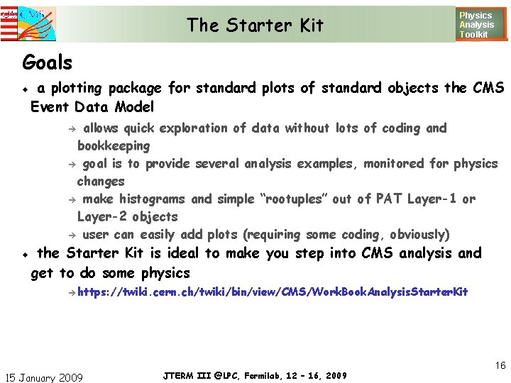 The Starter Kit Physics Analysis T oolkit Goals a plotting package for standard plots