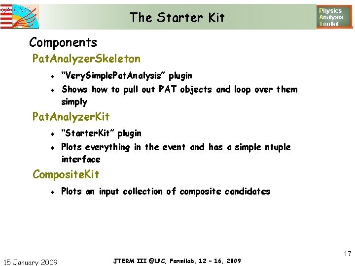 The Starter Kit Physics Analysis T oolkit Components Pat. Analyzer. Skeleton “Very. Simple. Pat.