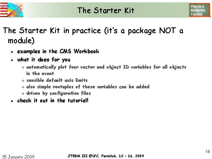 The Starter Kit Physics Analysis T oolkit The Starter Kit in practice (it’s a
