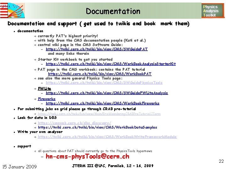 Documentation Physics Analysis T oolkit Documentation and support ( get used to twikis and