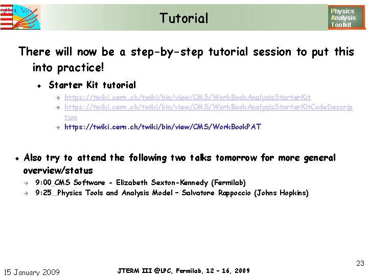 Tutorial Physics Analysis T oolkit There will now be a step-by-step tutorial session to