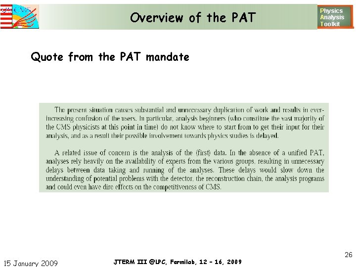 Overview of the PAT Physics Analysis T oolkit Quote from the PAT mandate 15