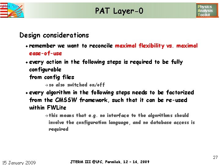 PAT Layer-0 Physics Analysis T oolkit Design considerations remember we want to reconcile maximal