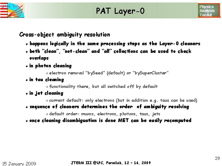 PAT Layer-0 Physics Analysis T oolkit Cross-object ambiguity resolution happens logically in the same