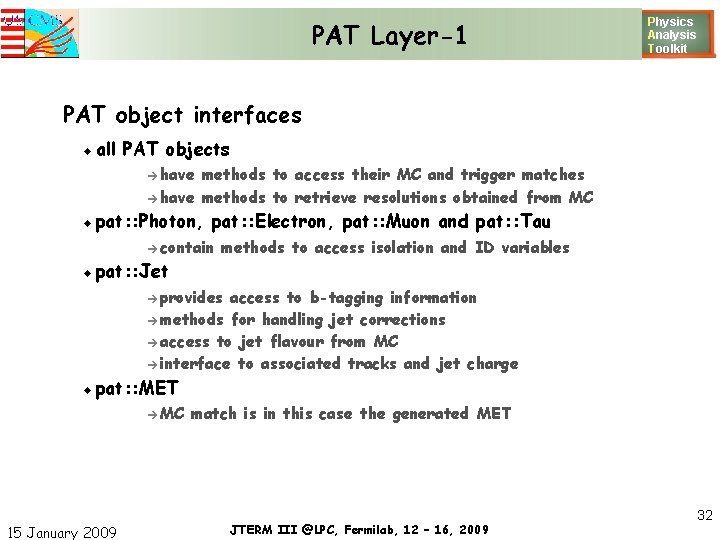 PAT Layer-1 Physics Analysis T oolkit PAT object interfaces all PAT objects have methods