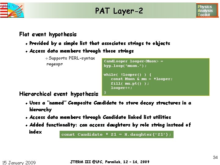 PAT Layer-2 Physics Analysis T oolkit Flat event hypothesis Provided by a simple list