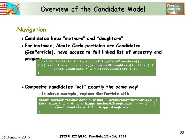 Overview of the Candidate Model Physics Analysis T oolkit Navigation • Candidates have “mothers”