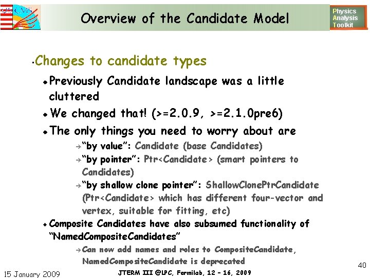 Overview of the Candidate Model • Physics Analysis T oolkit Changes to candidate types