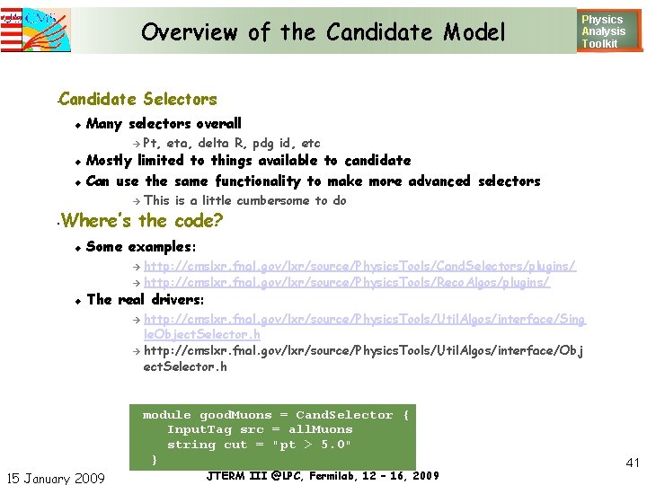 Overview of the Candidate Model Physics Analysis T oolkit Candidate Selectors • Many selectors