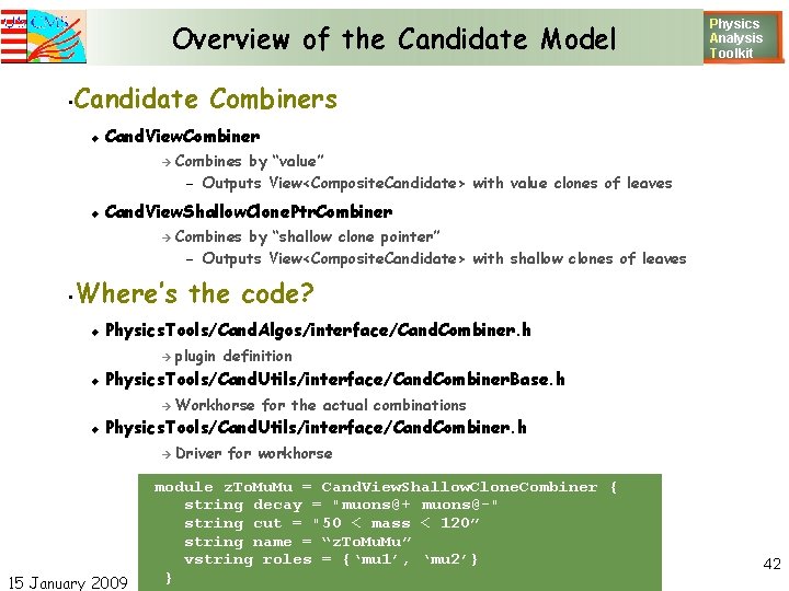 Overview of the Candidate Model • Candidate Combiners Cand. View. Combiner Combines by “value”