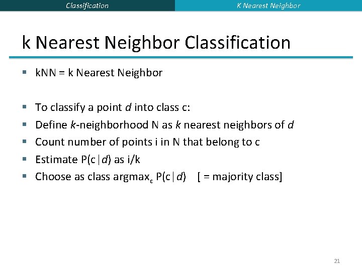 Classification K Nearest Neighbor k Nearest Neighbor Classification § k. NN = k Nearest