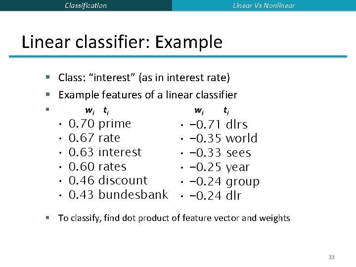 Linear Vs Nonlinear Classification Linear classifier: Example § Class: “interest” (as in interest rate)