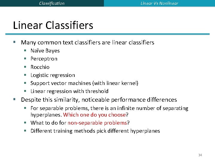 Classification Linear Vs Nonlinear Linear Classifiers § Many common text classifiers are linear classifiers