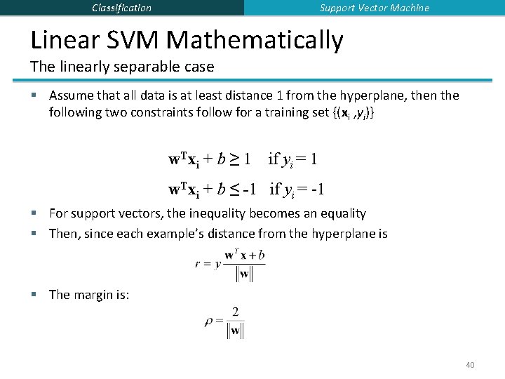 Support Vector Machine Classification Linear SVM Mathematically The linearly separable case § Assume that