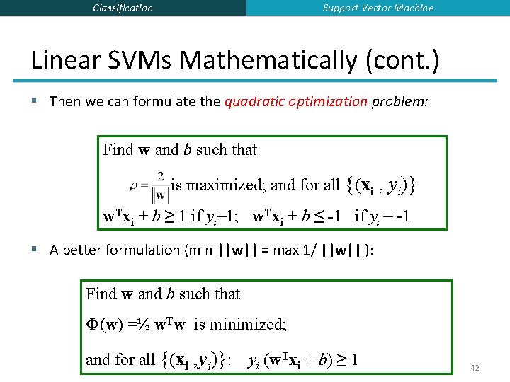 Support Vector Machine Classification Linear SVMs Mathematically (cont. ) § Then we can formulate