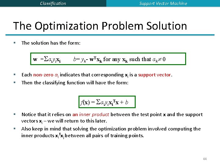 Support Vector Machine Classification The Optimization Problem Solution § The solution has the form: