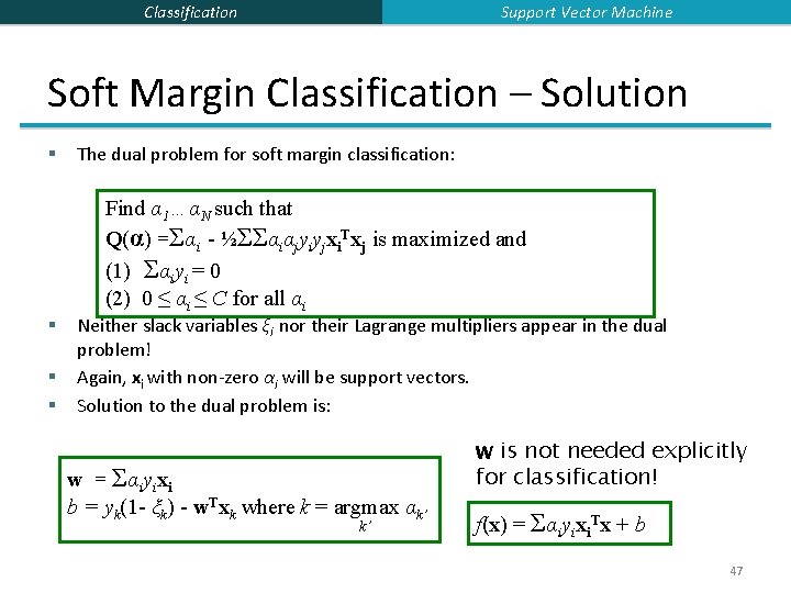 Support Vector Machine Classification Soft Margin Classification – Solution § § The dual problem