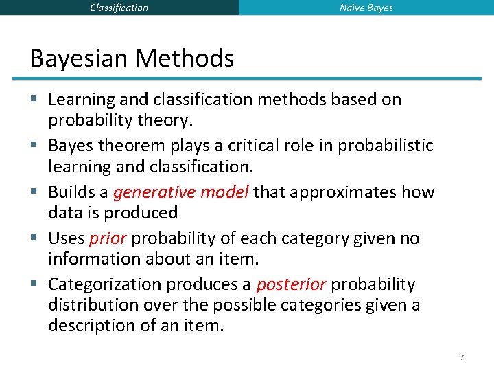 Classification Naïve Bayesian Methods § Learning and classification methods based on probability theory. §