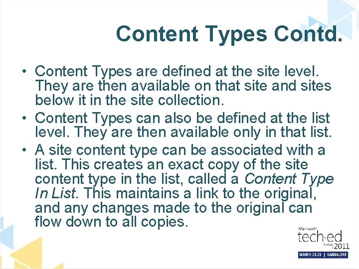 Content Types Contd. • Content Types are defined at the site level. They are