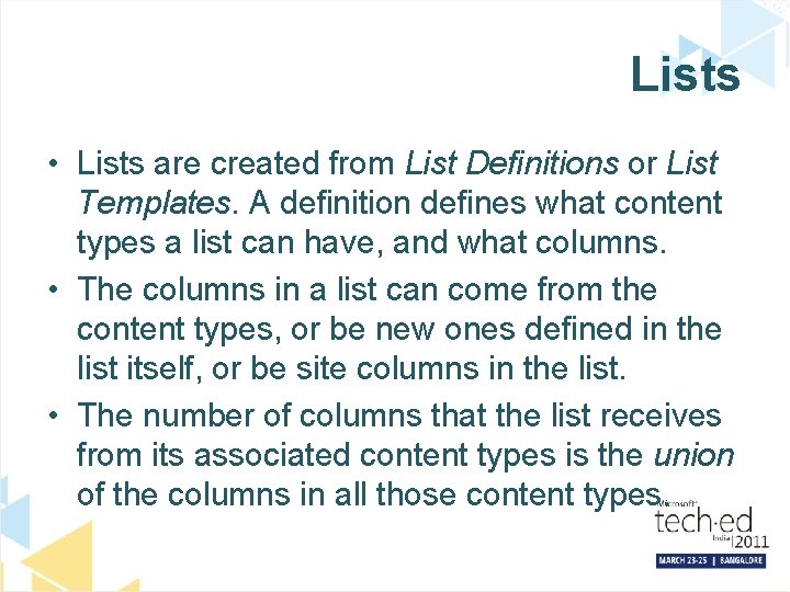 Lists • Lists are created from List Definitions or List Templates. A definition defines