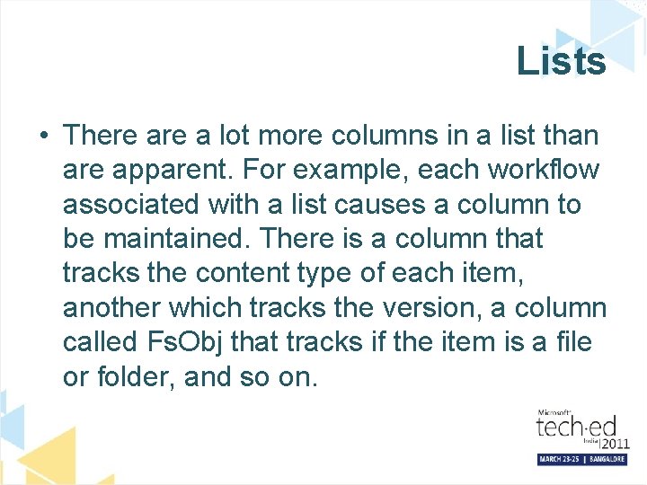 Lists • There a lot more columns in a list than are apparent. For