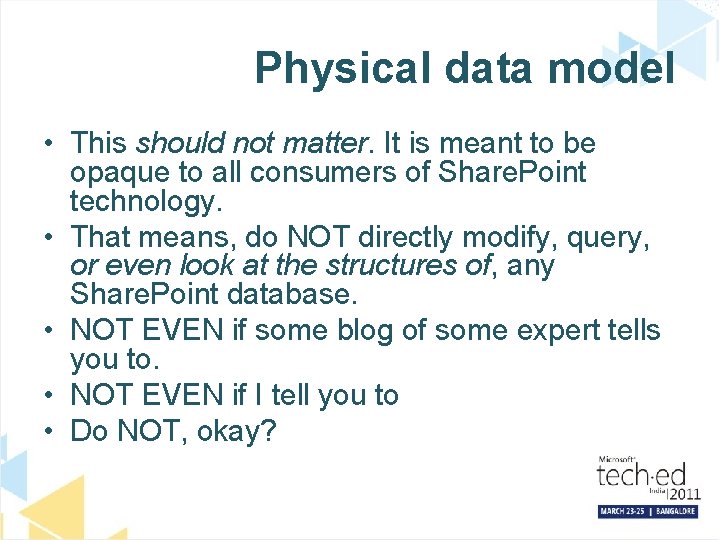 Physical data model • This should not matter. It is meant to be opaque